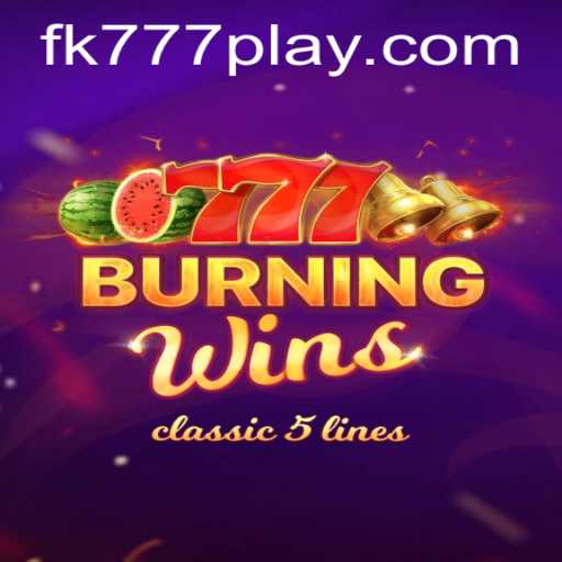 Exploring the Exciting World of BurningWins and FK777