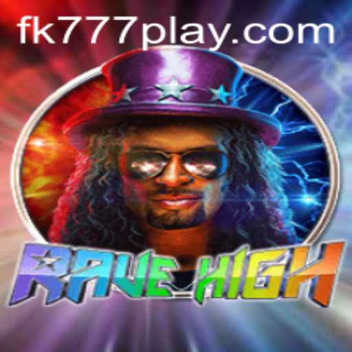 Unveiling the Thrill of RaveHigh: An Immersive Gaming Experience with FK777