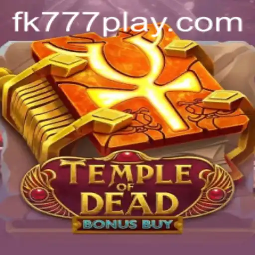 Temple of Dead Bonus Buy: An In-Depth Exploration of FK777's Latest Gaming Adventure